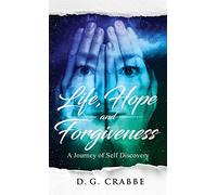 Life, Hope, and Forgiveness: A Journey Of Self Discovery