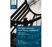 Life Imprisonment from Young Adulthood: Adaptation, Identity and Time (Palgrave Studies in Prisons and Penology)