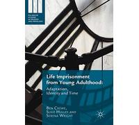 Life Imprisonment from Young Adulthood: Adaptation, Identity and Time (Palgrave Studies in Prisons and Penology)