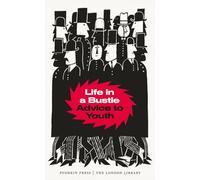 Life in a Bustle: Advice to Youth (The London Library)