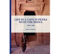 Life in a Cave in Petra with the Bdoul: 1981-1986 (Manar al-Athar Monographs): 6