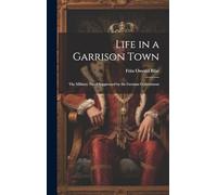 Life in a Garrison Town: The Military Novel Suppressed by the German Government