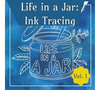 Life in A Jar Ink Tracing Volume 1: Bold and Easy Tracing, One Black Pen, Tracing Meditation, Items in Jars, Reverse Coloring Book (Life in Jars Ink Tracing)