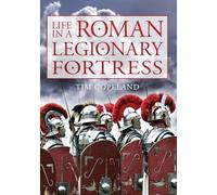Life in a Roman Legionary Fortress