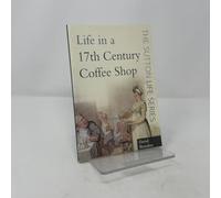 Life in a Seventeenth-century Coffee Shop (The Sutton Life Series)