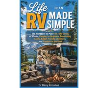 Life in an RV Made Simple: The Handbook to Plan Full-Time Living on Wheels, Camping for Beginners, Boondocking Safely, Budget-Friendly Adventures, and Freedom on the Road (My Bucket List Series)
