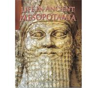 Life in Ancient Mesopotamia (Peoples of the Ancient World)
