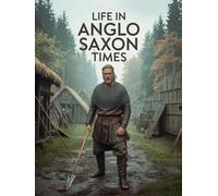 Life In Anglo-Saxon Times