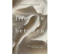 Life in Between: A 90-Day Companion for the Season After Everything Changed