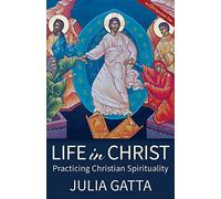 Life in Christ: Practicing Christian Spirituality
