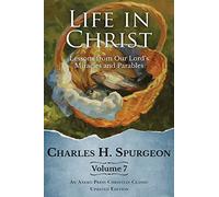 Life in Christ Vol 7: Lessons from Our Lord's Miracles and Parables