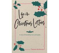 Life in Christmas Letters: A story of friendship, love and loyalty