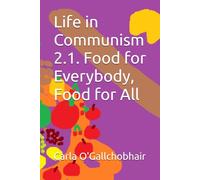 Life in Communism 2.1. Food for Everybody, Food for All