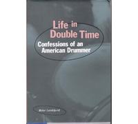 Life in Double Time: Confessions of an American Drummer