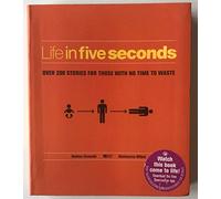 Life in Five Seconds: Over 200 Stories for Those with No Time to Waste