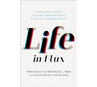 Life in Flux: Navigational Skills to Guide and Ground You in an Ever-Changing World