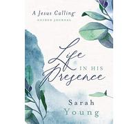 Life in His Presence: A Jesus Calling Guided Journal (A 100-Day Devotional)