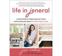 Life in Jeneral: A Joyful Guide to Organizing Your Home and Creating the Space for What Matters Most