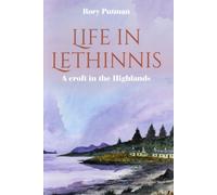 Life in Lethinnis : A croft in the Highlands