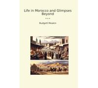 Life in Morocco and Glimpses Beyond (Classic Books)