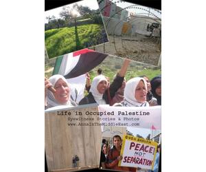Life in Occupied Palestine: Eyewitness Stories & Photos