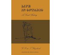 Life in Ontario: A Social History: 100 (Canadian Social History Series)