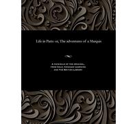 Life in Paris: Or, the Adventures of a Marquis