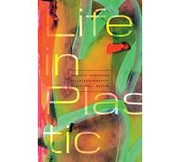 Life in Plastic: Artistic Responses to Petromodernity