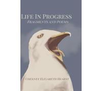 Life In Prgress: Fragments and Poems
