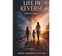 LIFE IN REVERSE: A Parent's Journey