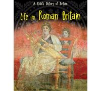 Life in Roman Britain (A Child's History of Britain)
