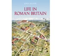 Life in Roman Britain (The Sutton Life Series)