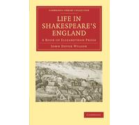 Life in Shakespeare's England: A Book of Elizabethan Prose (Cambridge Library Collection - Literary Studies)
