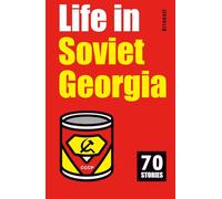 Life in Soviet Georgia: 70 Stories (Getting to Know Georgia)