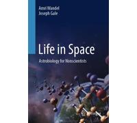 Life in Space : Astrobiology for Nonscientists