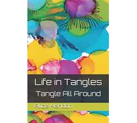 Life in Tangles: Tangle All Around (Tangle Starts, Artangleology)