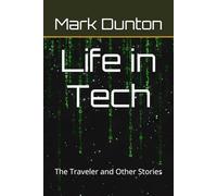 Life in Tech: The Traveler and Other Stories