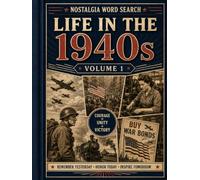 Life in the 1940s Word Search: 50 Large Print Word Search Puzzles Featuring World War II, Home Front Life, Historic Events, Everyday Culture & American Nostalgia (Volume 1) (Nostalgia Word Search)
