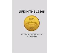 Life in the 1950s: Everyday Moments We Remember