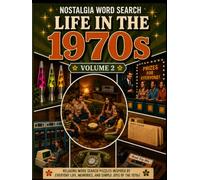 Life in the 1970s Word Search: 50 Large Print Word Search Puzzles Featuring Family Life, Entertainment, Creativity, Technology & Everyday 1970s Americana (Volume 2) (Nostalgia Word Search)