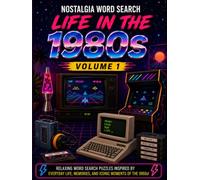 Life in the 1980s Word Search: 50 Large Print Word Search Puzzles Featuring Computers, Video Games, Music, School, Hobbies, Sports & 1980s Americana (Volume 1) (Nostalgia Word Search)