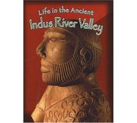 Life in the Ancient Indus River Valley (Peoples of the Ancient World)