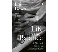 Life in the Balance : A Doctor’s Stories of Intensive Care
