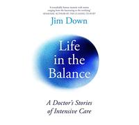 Life in the Balance: A Doctor’s Stories of Intensive Care