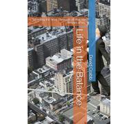 Life in the Balance: Finding the Way Through all that life throws at us.