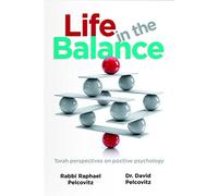 Life in the Balance: Torah Perspectives on Positive Psychology