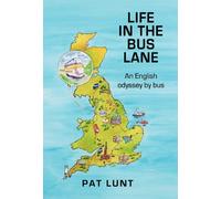 Life in the Bus Lane: An English Odyssey by Bus