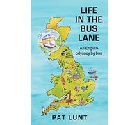 Life in the Bus Lane: An English Odyssey by Bus