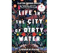 Life in the City of Dirty Water: A Memoir of Healing