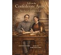 Life in the Confederate Army: and Some Experiences and Sketches of Southern Life